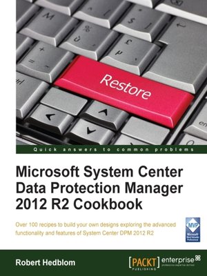 cover image of Microsoft System Center Data Protection Manager 2012 R2 Cookbook